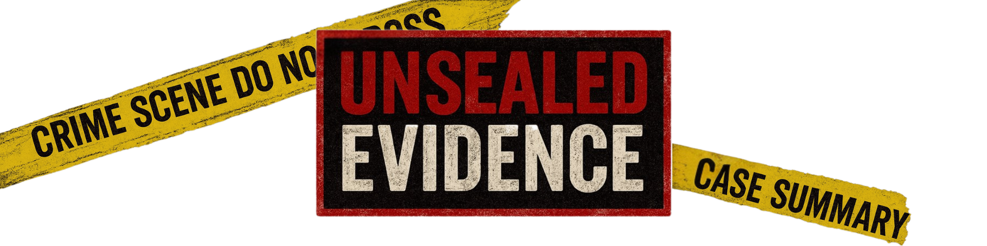 Unearthed Evidence — Factual. Fearless. True Crime.